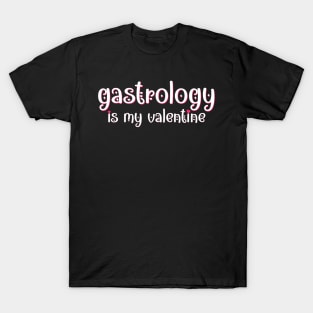 Gastrology is my Valentine T-Shirt